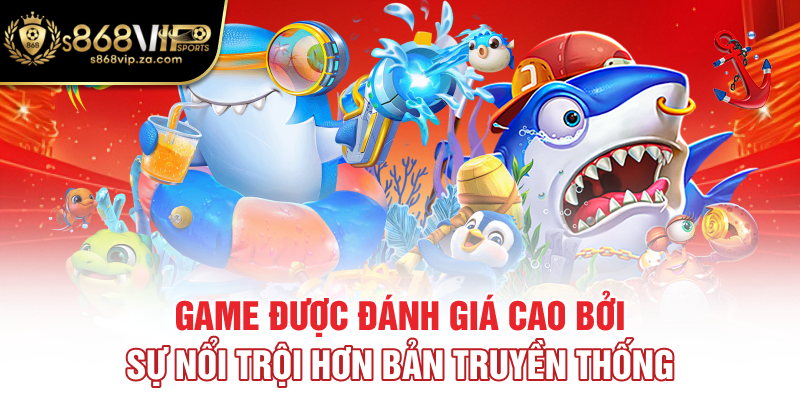 Game được đánh giá cao bởi sự nổi trội hơn bản truyền thống