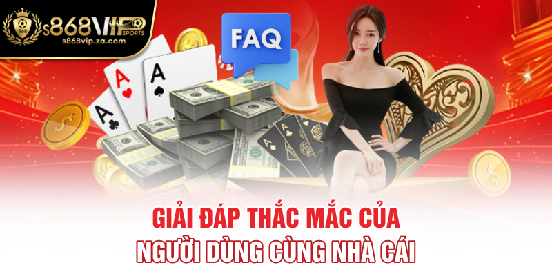 Giải đáp thắc mắc của người dùng cùng nhà cái