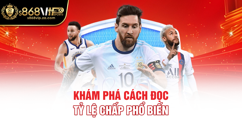 Khám phá cách đọc tỷ lệ chấp phổ biến