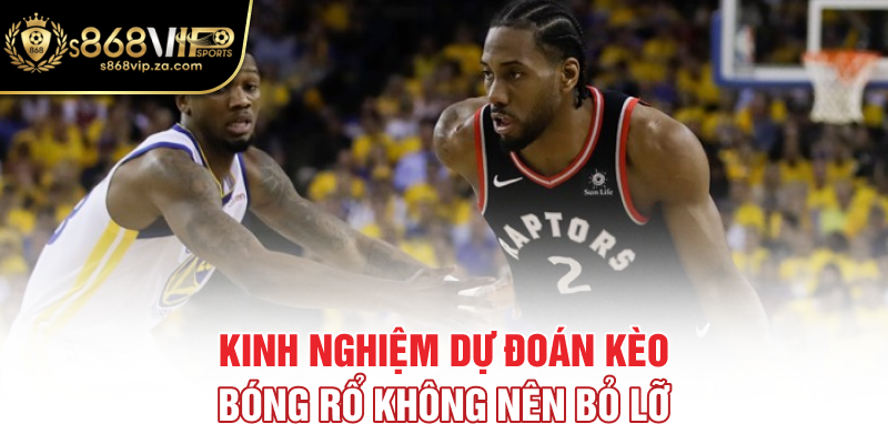 Kinh nghiệm dự đoán kèo bóng rổ không nên bỏ lỡ