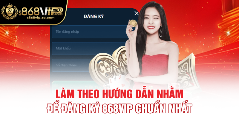 Làm theo hướng dẫn nhằm để đăng ký 868vip chuẩn nhất
