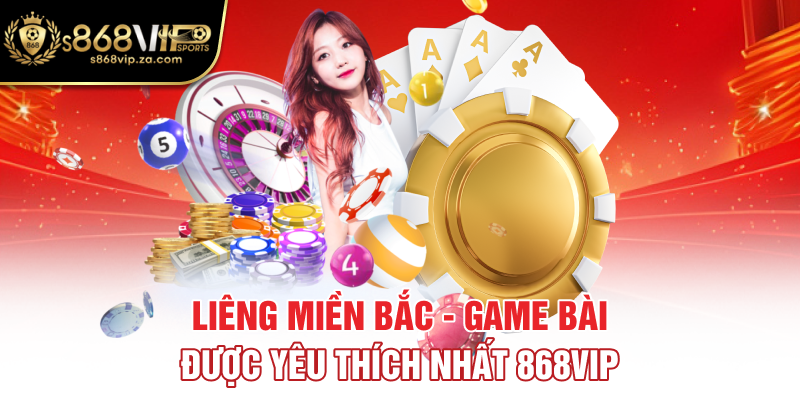 Liêng Miền Bắc - Game Bài Được Yêu Thích Nhất 868Vip