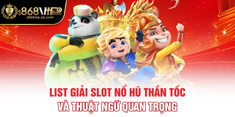 List giải slot nổ hũ thần tốc và thuật ngữ quan trọng