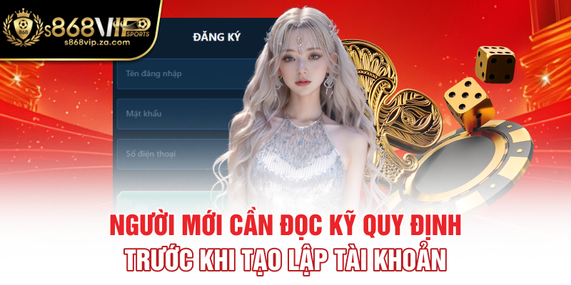 Người mới cần đọc kỹ quy định trước khi tạo lập tài khoản