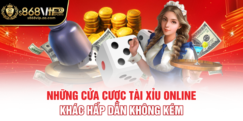 Những cửa cược tài xỉu online khác hấp dẫn không kém
