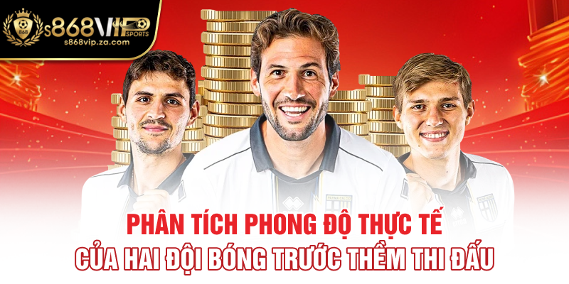 Phân tích phong độ thực tế của hai đội bóng trước thềm thi đấu