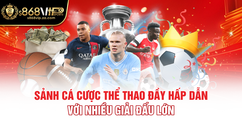 Sảnh cá cược thể thao đầy hấp dẫn với nhiều giải đấu lớn