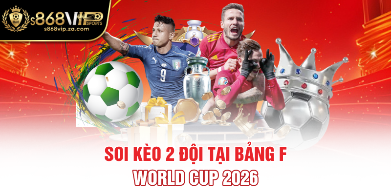 Soi kèo 2 đội tại bảng F World Cup 2026