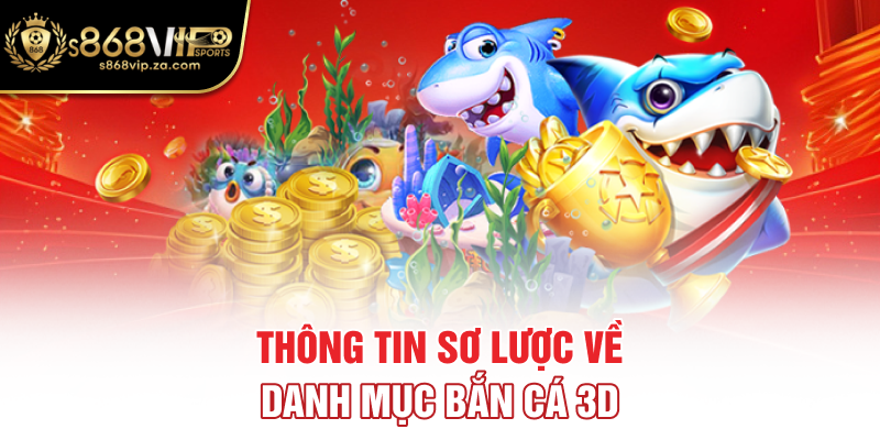 Thông tin sơ lược về danh mục bắn cá 3D
