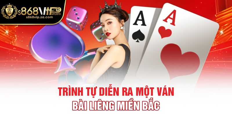 Trình tự diễn ra một ván bài Liêng miền Bắc