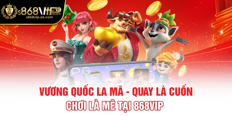Vương Quốc La Mã - Quay Là Cuốn, Chơi Là Mê Tại 868vip
